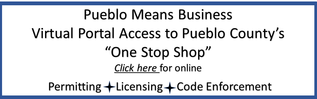 Pueblo Means Business. Virtual Portal Access to Pueblo County's "One Stop Shop". Click here for online Permitting, Licensing, Code Enforcement