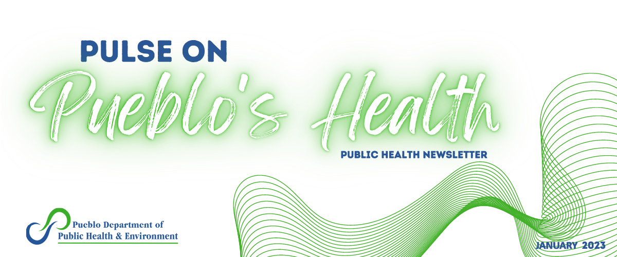 Pulse on Pueblo's Health - Public Health Newsletter January 2023