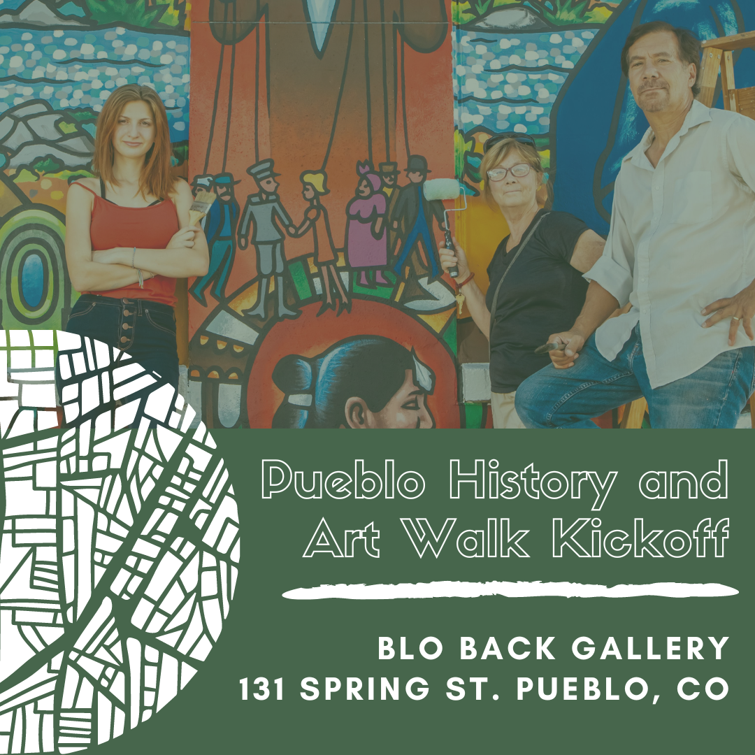 Pueblo History and Art Walk Kickoff - Blo Back Gallery, 131 Spring St., Pueblo, Co