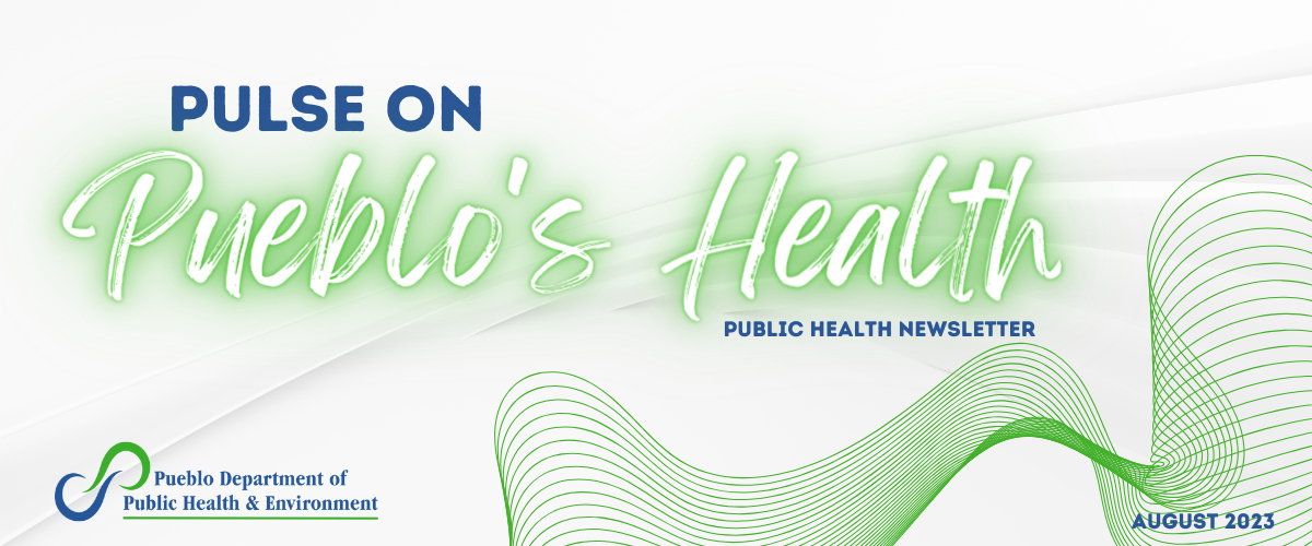 Pulse on Pueblo's Health - Public Health Newsletter August 2023