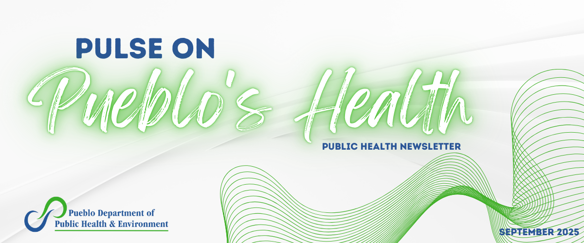 Pulse on Pueblo's Health Public Health Newsletter September 2025