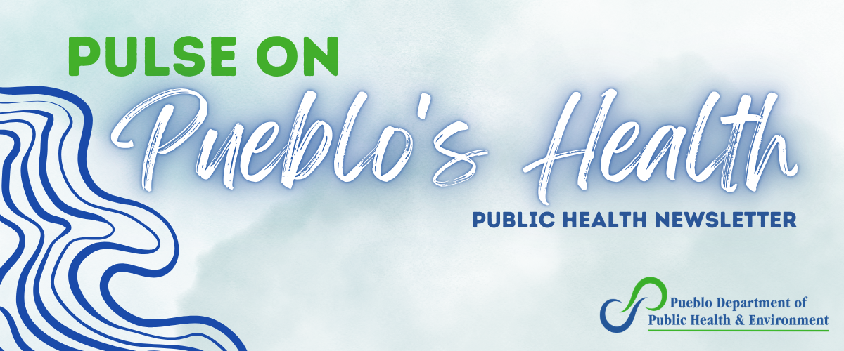 Pulse on Pueblo's Health Public Health Newsletter