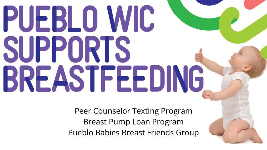 Pueblo WIC supports breastfeeding. Peer Counselor Texting Program, Breast Pump Loan Program, Pueblo Babies Breast Friends Group