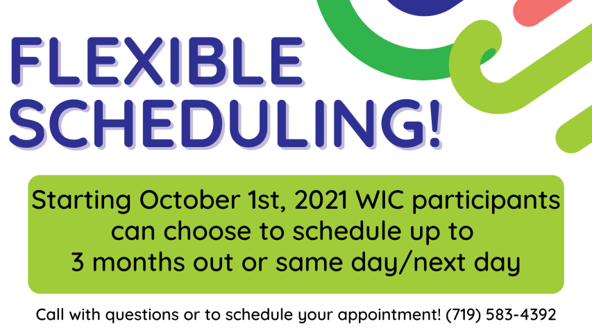 Flexible Schedualing! WIC participants can chosose to schedule up to 3 months out or same day/WIC-next day.