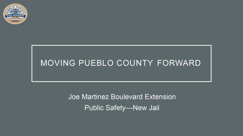 Moving Pueblo Forward: Joe Martinez Boulevard Extension, Public Safety - New Jail